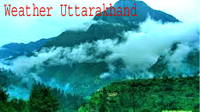 Weather Uttarakhand